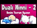 Dualı Ninni - 2 / Benim Yavrum Uyusun (Uyu Yavrum Uyu / Ya Allah Hu Allah)