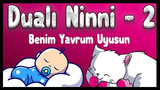 Dualı Ninni - 2 / Benim Yavrum Uyusun (Uyu Yavrum Uyu / Ya Allah Hu Allah)