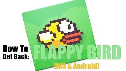 How To Get Flappy Bird Back 2015
