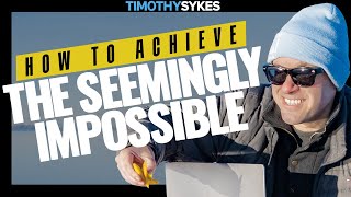 How To Achieve The Seemingly Impossible