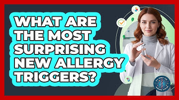 What Are The Most Surprising New Allergy Triggers? - All About the Immune System