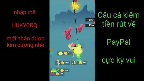 chơi trò câu cá kiếm tiền rút về PayPal