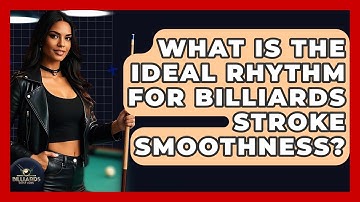What Is The Ideal Rhythm For Billiards Stroke Smoothness? - Billiards Hustlers