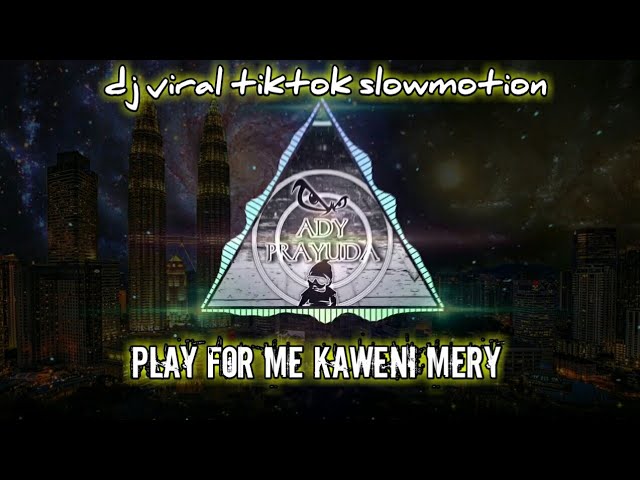 Dj play for me kaweni merry (dj tiktok slowmotion viral) class=