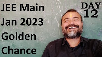 JEE Main Jan 2023 Day 12 Golden Chance Crash Course Short Tricks Guessing Main Advanced Math Imp Que