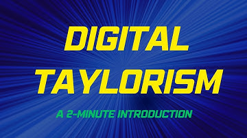 Digital Taylorism: A 2-Minute Introduction