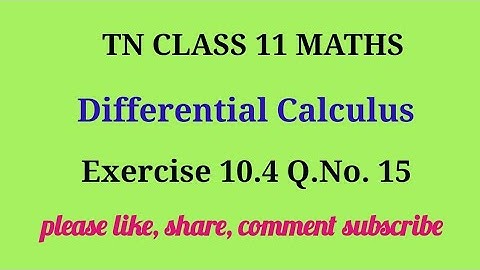 Tn 11 maths |exercise 10.4|q. no.15 |chapter 10|state board | Differerential calculus |gmrrao maths|