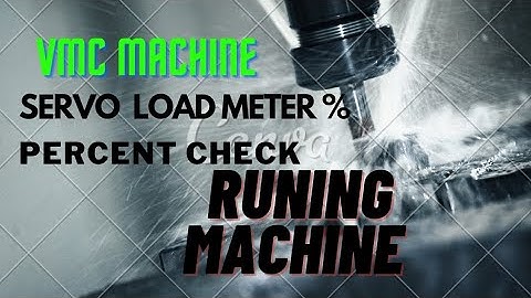 How to check load meter on vmc| vmc machine pe servo load check Kare | XYZ load |Spindal load|speed