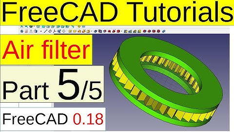FreeCAD 0.18 Tutorials - Air filter (part5/5)