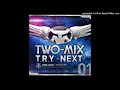 TWO-MIX - Across The End ~Platinum Stream~