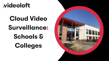 Cloud Video Surveillance for Schools, Colleges and Educational Facilities