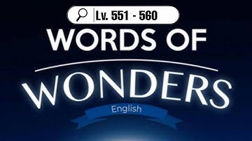 Words of wonders level 551, 552, 553, 554, 555, 556, 557, 558, 559, 560 + extra words