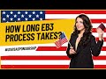 How Long EB3 Visa Process Takes? #visasponsorship