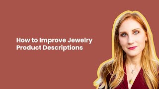 How to Improve Your Jewelry Product Descriptions