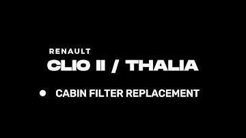Cabin Filter Replacement - Renault Clio II / Thalia
