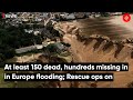 At Least 150 Dead, Hundreds Missing in Europe Flooding; Rescue Ops On