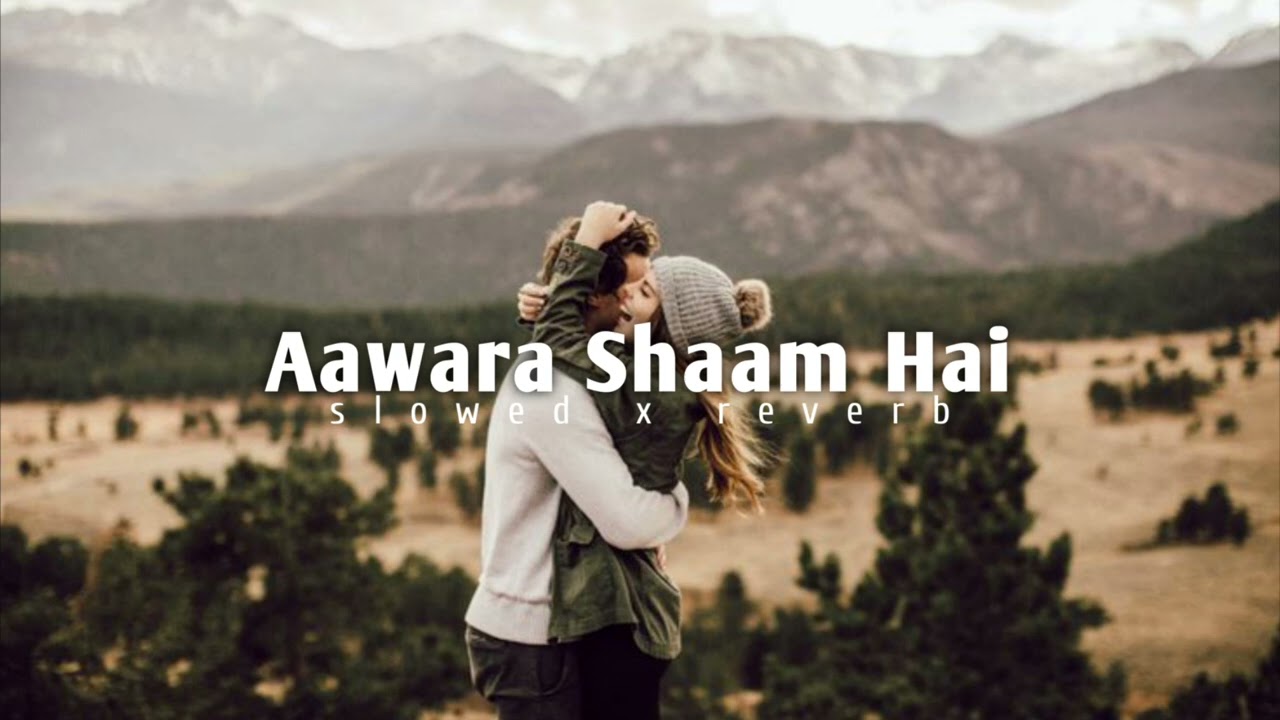 Awara shaam hai - new slowed x reverb music