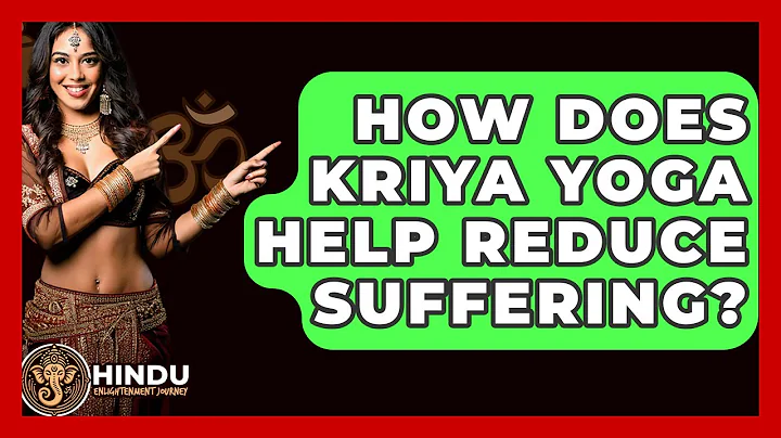 How Does Kriya Yoga Help Reduce Suffering? - Hindu Enlightenment Journey