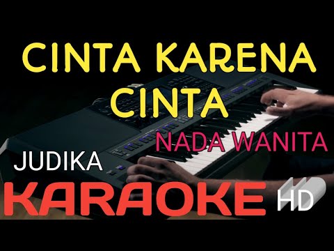 CINTA KARENA CINTA  (KARAOKE) NADA WANITA