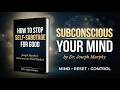 How to Stop Self-Sabotage Using Your Subconscious Mind (Joseph Murphy Method) | Best Audiobooks