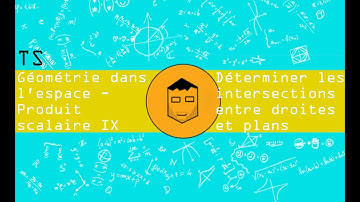 Déterminer les intersection entre droites et plans - TS Produit scalaire 9