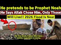 He Says A Great Flood Is Coming In 2026 And He Is The New Noah