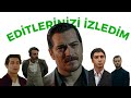 EDİTLERİNİZİ İZLEDİM!