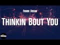 Frank Ocean - Thinkin Bout You (lyrics)