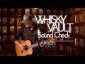 Jason eady session 5   whisky vault sound check