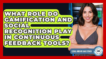 What Role Do Gamification And Social Recognition Play In Continuous Feedback Tools?