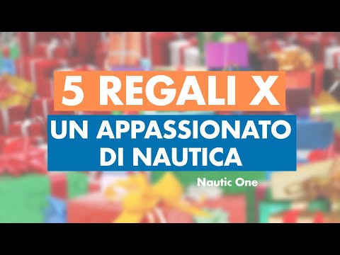 5 Regali per un appassionato di Nautica!