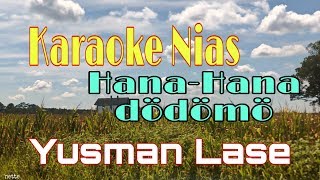 Karaoke Pop Nias Hana-Hana dödömö - Yusman Lase