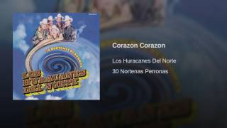 Video thumbnail of "Los Huracanes Del Norte - Corazon Corazon"