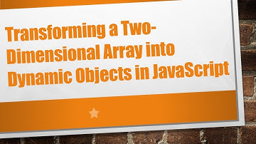 Transforming a Two-Dimensional Array into Dynamic Objects in JavaScript