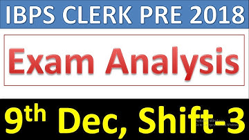 IBPS CLERK PRE 2018 Exam Analysis & Review| 9th Dec Shift-3 | Good Attempts