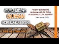 Ölülərimizə Quran oxumağın və ya oxutmağın faydası varmı?
