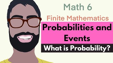 2.1 Probabilities and Events | Video 3--What is Probability? || Finite Mathematics