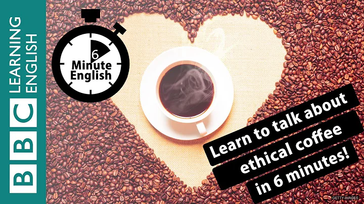 Would you pay more for 'ethical' coffee? 6 Minute English - DayDayNews