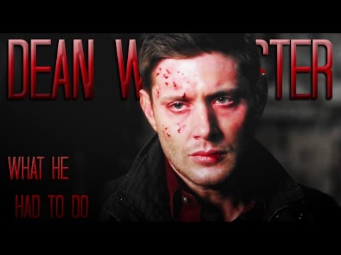 Dean Winchetser // What He Had to Do