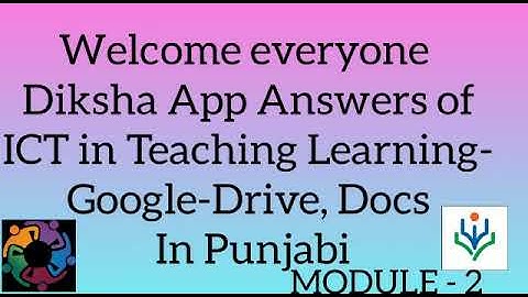 Diksha App // Answers of ICT in Teaching Learning Google-Drive, Docs // In Punjabi // MODULE- 2