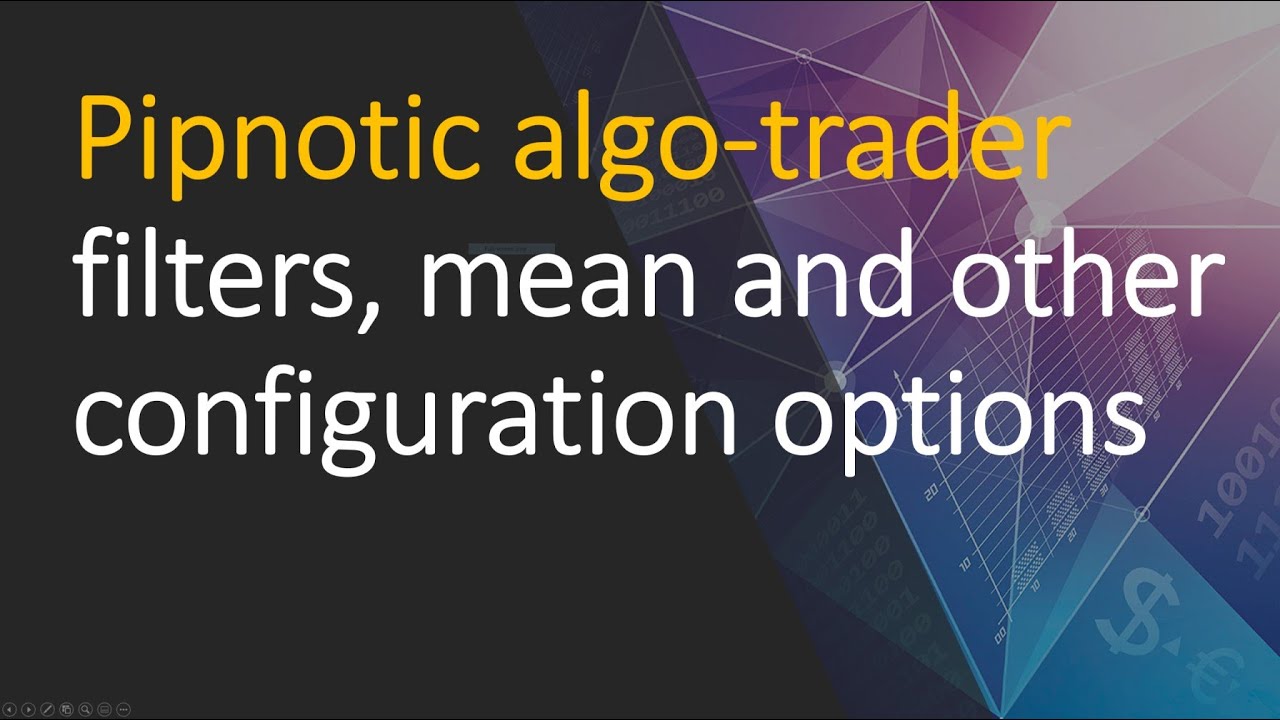 Pipnotic algo-trader filters, mean and other configuration options