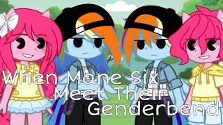 When Mane Six Meet Their Genderbend✨ || MLP || GMMV || Original Idea