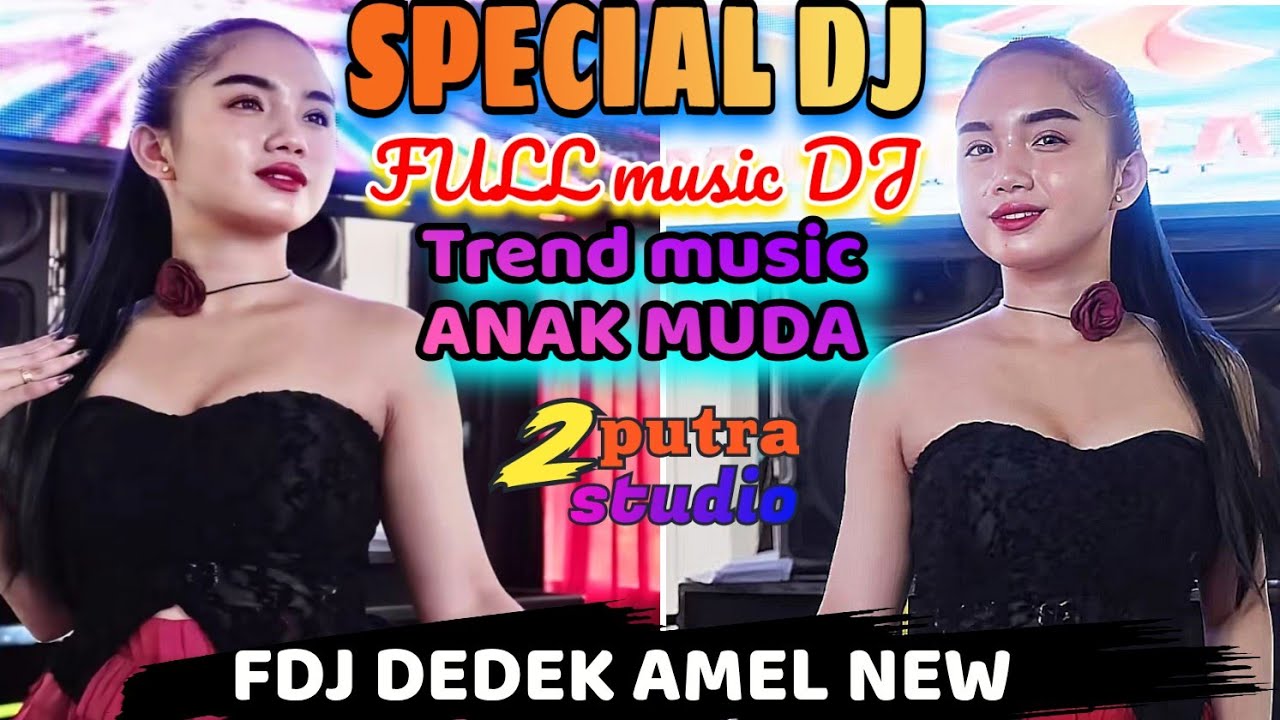 SPECIAL DJ FULL MUSIC DJ‼️TREND MUSIC MASA KINI‼️ PERSEMBAHAN FDJ DEDEK AMEL NEW ‼️2 PUTRA STUDIO