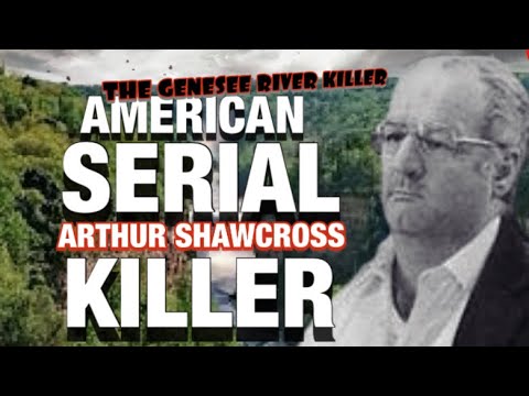Arthur Shawcross | American Serial killer | The Genesee River Killer