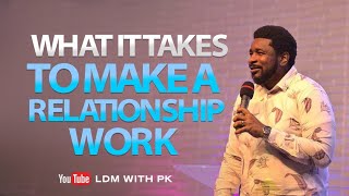 What It Takes To Make A Relationship Work | Marriage Summit 2022 | Kingsley Okonkwo