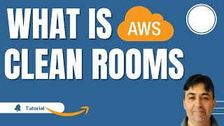 What is AWS Clean Rooms Tutorial