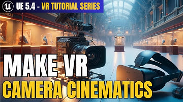 How to Create Camera Cinematics for VR  in Unreal Engine 5.4 | VR Tutorial Series