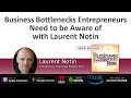 Business bottlenecks entrepreneurs need to be aware of with laurent notin