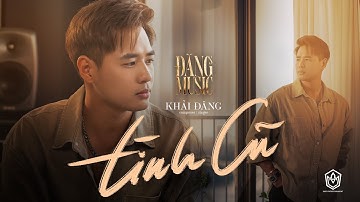 Khải Đăng l Tình Cũ (Xin Lỗi Vì Lý Trí) l Official Music Video