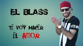 Download lagu El Blass-Te Voy Hacer El Amor.